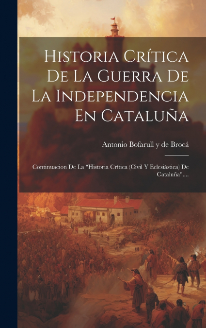 HISTORIA CRITICA DE LA GUERRA DE LA INDEPENDENCIA EN CATALU