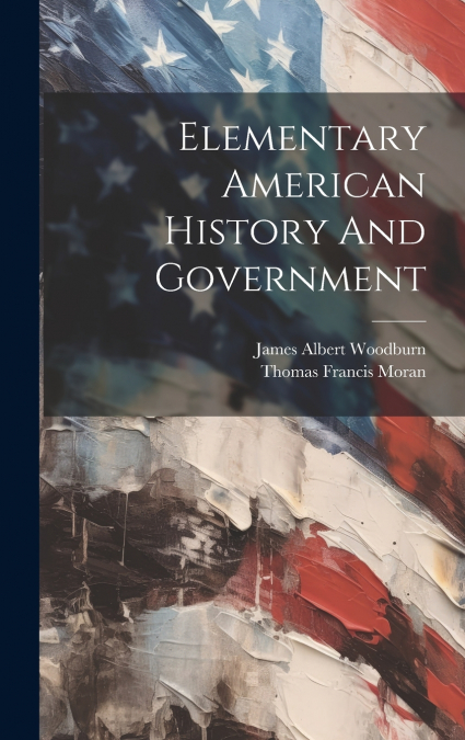 ELEMENTARY AMERICAN HISTORY AND GOVERNMENT (1919)