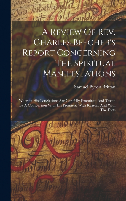 A REVIEW OF REV. CHARLES BEECHER?S REPORT CONCERNING THE SPI
