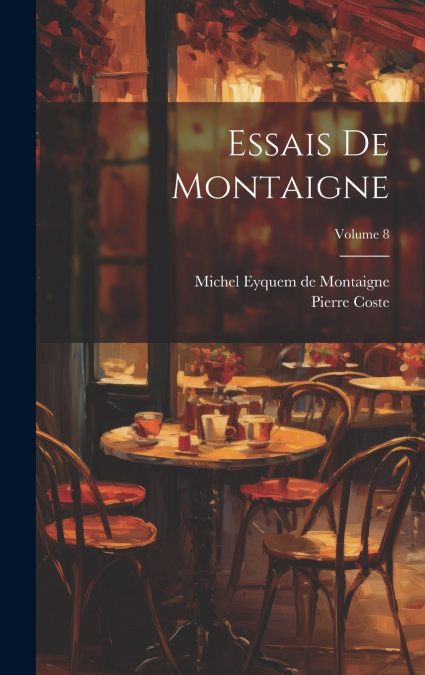 ESSAIS DE MONTAIGNE, VOLUME 8