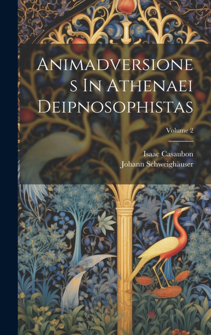 ANIMADVERSIONES IN ATHENAEI DEIPNOSOPHISTAS, VOLUME 2