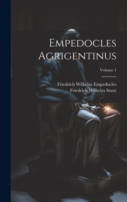 EMPEDOCLES AGRIGENTINUS, VOLUME 1