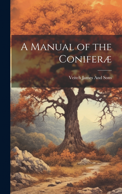 A MANUAL OF THE CONIFER'