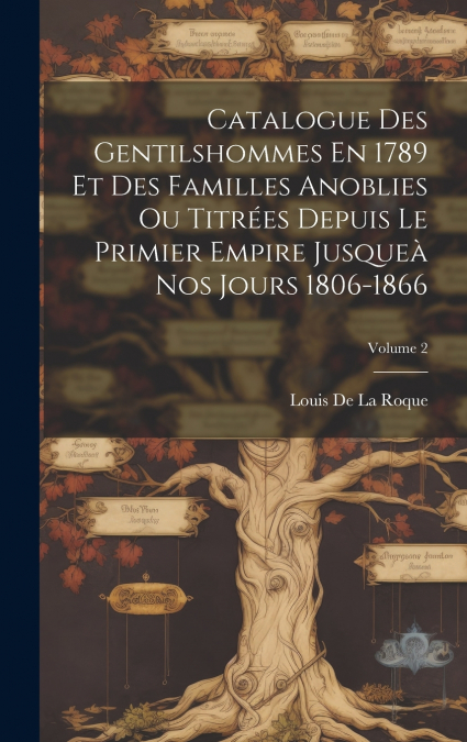 CATALOGUE DES GENTILSHOMMES EN 1789 ET DES FAMILLES ANOBLIES