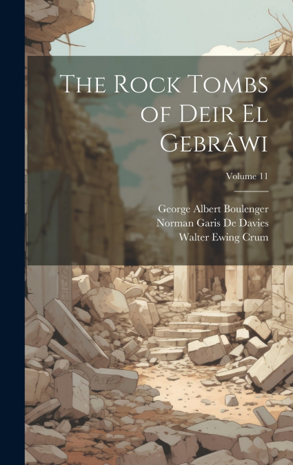 THE ROCK TOMBS OF DEIR EL GEBRAWI, VOLUME 11