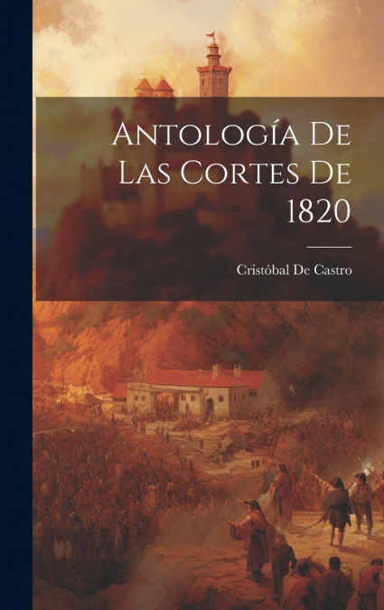ANTOLOGIA DE LAS CORTES DE 1820