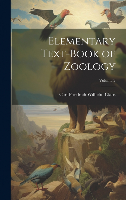 ELEMENTARY TEXT-BOOK OF ZOOLOGY, VOLUME 2