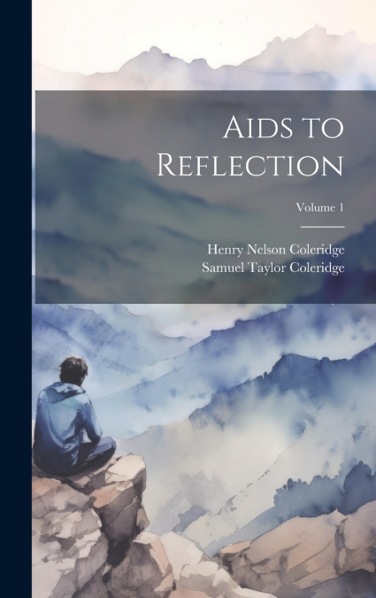 AIDS TO REFLECTION, VOLUME 1