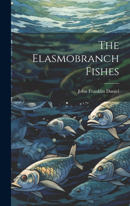 THE ELASMOBRANCH FISHES