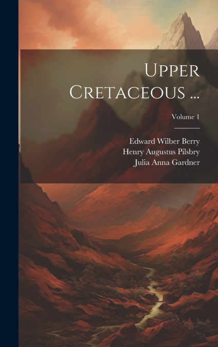 UPPER CRETACEOUS ..., VOLUME 1