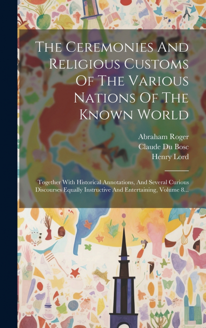 THE CEREMONIES AND RELIGIOUS CUSTOMS OF THE VARIOUS NATIONS