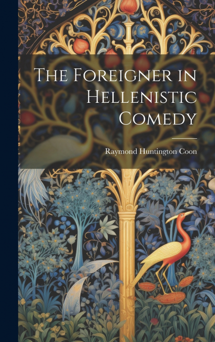 THE FOREIGNER IN HELLENISTIC COMEDY
