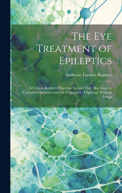THE EYE TREATMENT OF EPILEPTICS (1894)