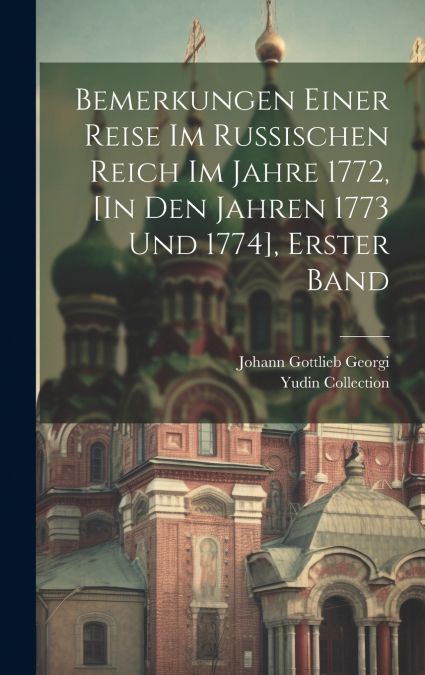 BEMERKUNGEN EINER REISE IM RUSSISCHEN REICH IM JAHRE 1772, [
