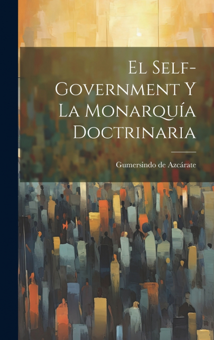 EL SELF-GOVERNMENT Y LA MONARQUIA DOCTRINARIA