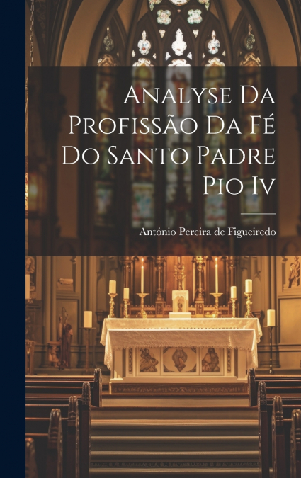 ANALYSE DA PROFISSAO DA FE DO SANTO PADRE PIO IV