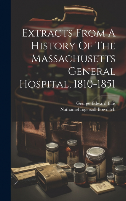 EXTRACTS FROM A HISTORY OF THE MASSACHUSETTS GENERAL HOSPITA