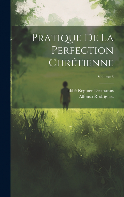 PRATIQUE DE LA PERFECTION CHRETIENNE, VOLUME 3