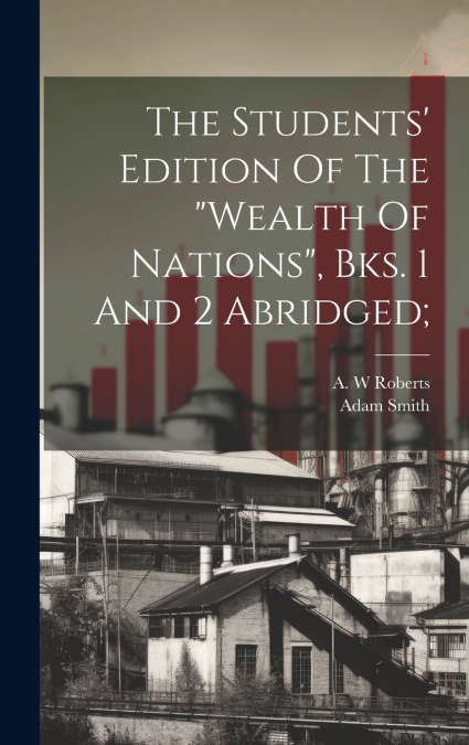 THE STUDENTS? EDITION OF THE 'WEALTH OF NATIONS', BKS. 1 AND