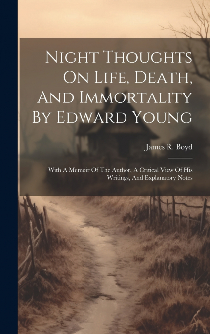 NIGHT THOUGHTS ON LIFE, DEATH, AND IMMORTALITY BY EDWARD YOU