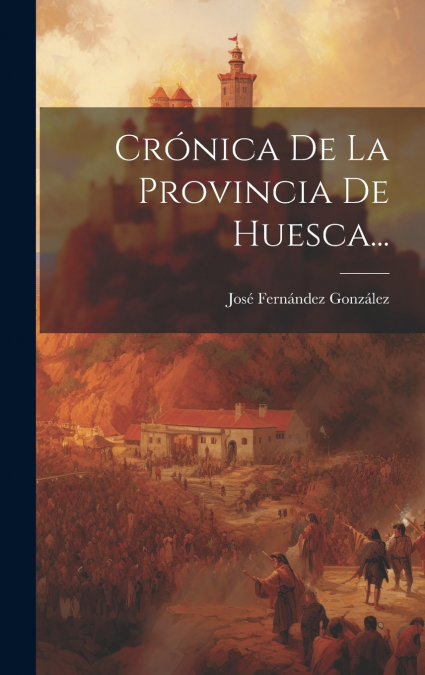 CRONICA DE LA PROVINCIA DE HUESCA...