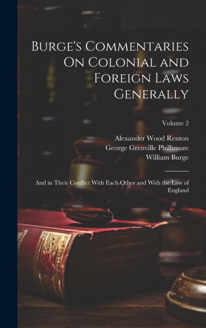 BURGE?S COMMENTARIES ON COLONIAL AND FOREIGN LAWS GENERALLY