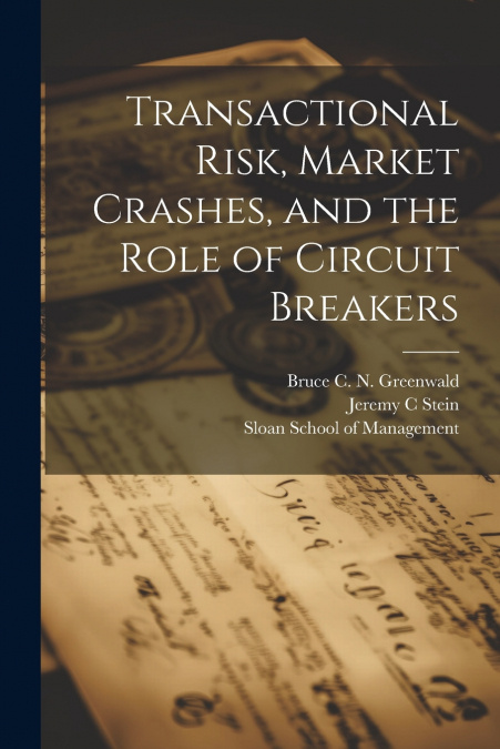 TRANSACTIONAL RISK, MARKET CRASHES, AND THE ROLE OF CIRCUIT