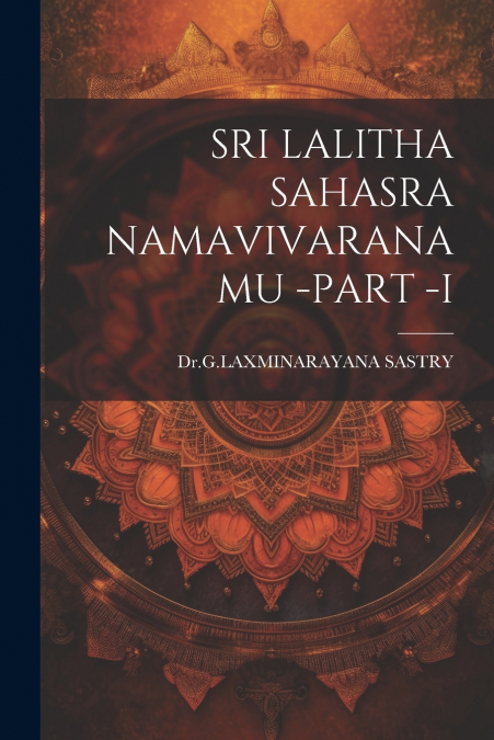 SRI LALITHA SAHASRA NAMAVIVARANAMU -PART -I