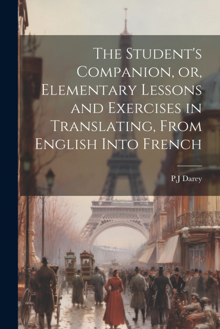 THE STUDENT?S COMPANION, OR, ELEMENTARY LESSONS AND EXERCISE