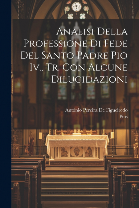 ANALISI DELLA PROFESSIONE DI FEDE DEL SANTO PADRE PIO IV., T