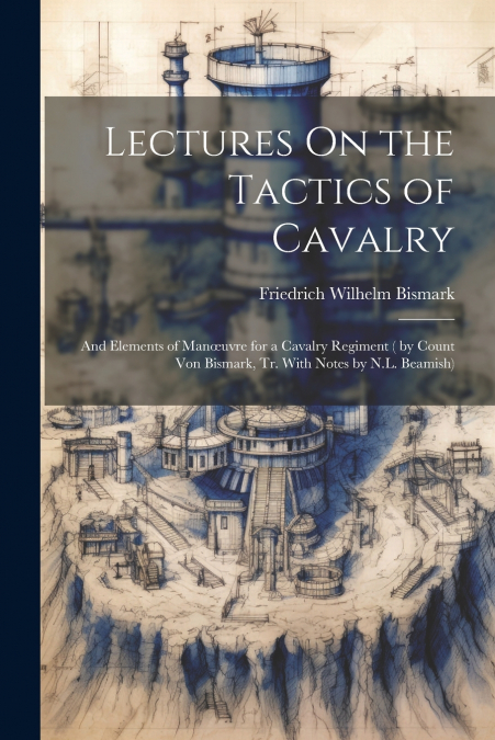 LECTURES ON THE TACTICS OF CAVALRY