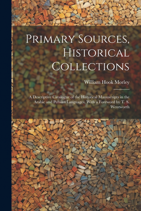 PRIMARY SOURCES, HISTORICAL COLLECTIONS