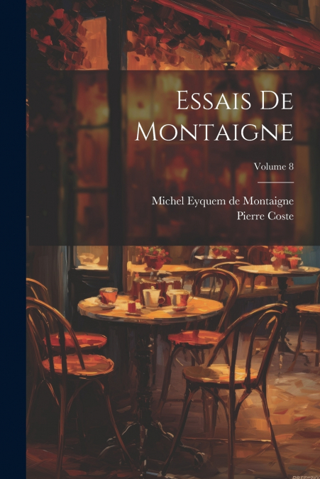 ESSAIS DE MONTAIGNE, VOLUME 8