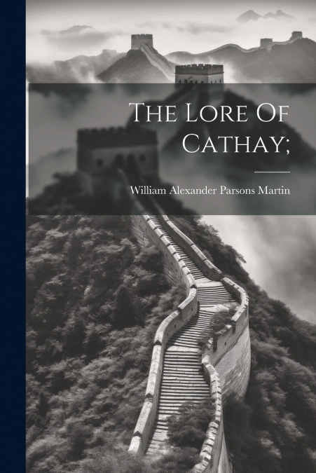 THE LORE OF CATHAY,