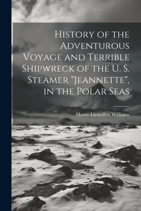 HISTORY OF THE ADVENTUROUS VOYAGE AND TERRIBLE SHIPWRECK OF