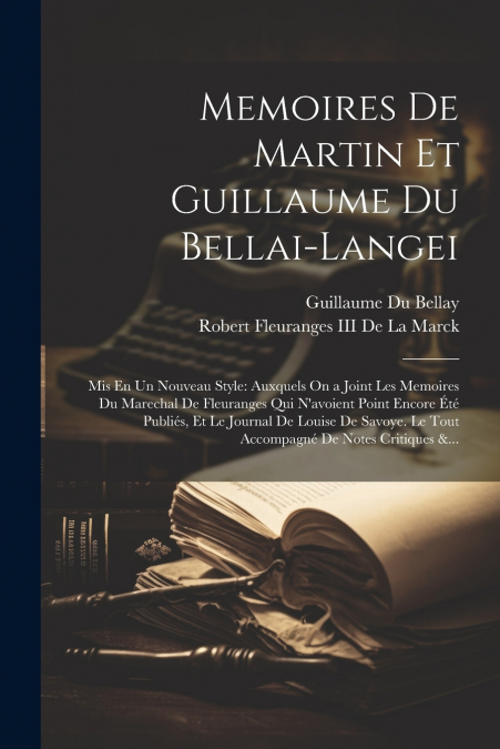 MEMOIRES DE MARTIN ET GUILLAUME DU BELLAI-LANGEI