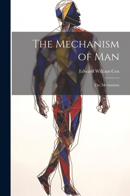 THE MECHANISM OF MAN