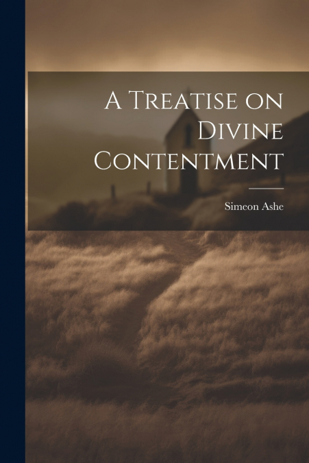 A TREATISE ON DIVINE CONTENTMENT