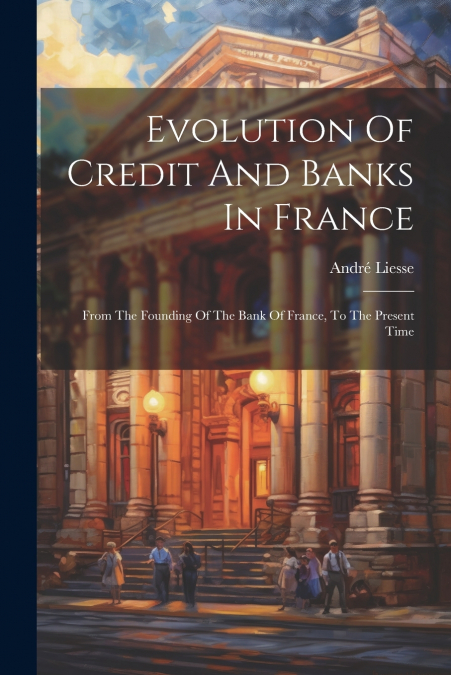 EVOLUTION OF CREDIT AND BANKS IN FRANCE