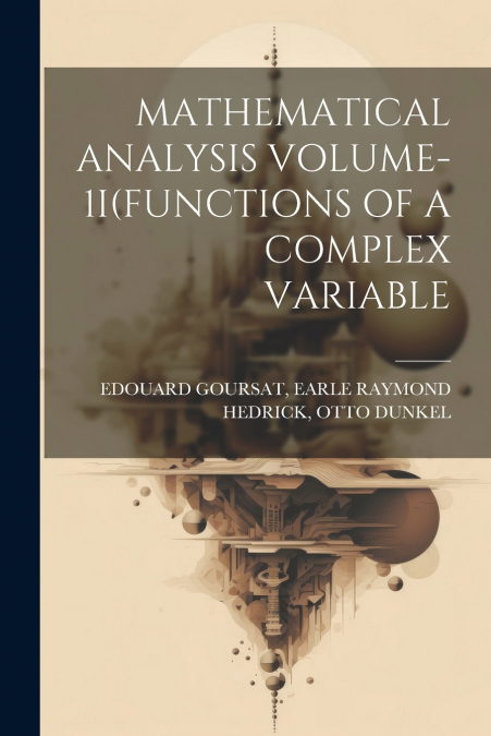 MATHEMATICAL ANALYSIS VOLUME-1I(FUNCTIONS OF A COMPLEX VARIA