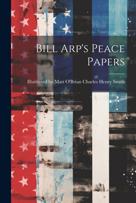 BILL ARP?S PEACE PAPERS