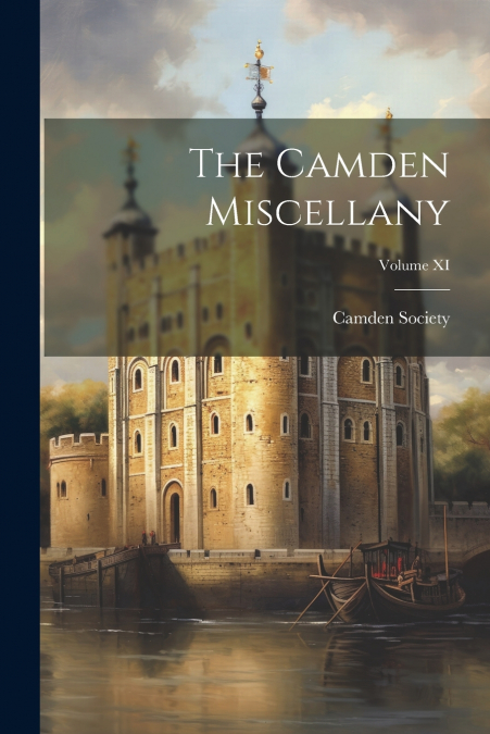 THE CAMDEN MISCELLANY, VOLUME XI
