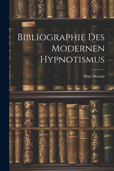 BIBLIOGRAPHIE DES MODERNEN HYPNOTISMUS
