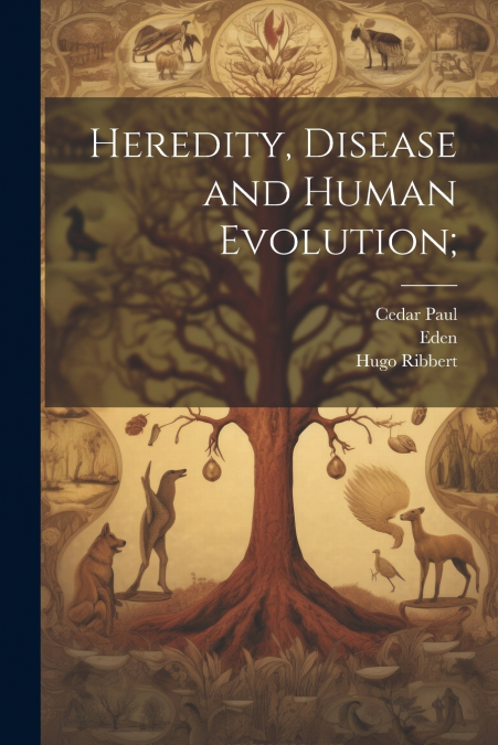 HEREDITY, DISEASE AND HUMAN EVOLUTION,