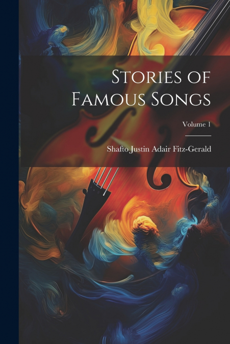STORIES OF FAMOUS SONGS, VOLUME 1