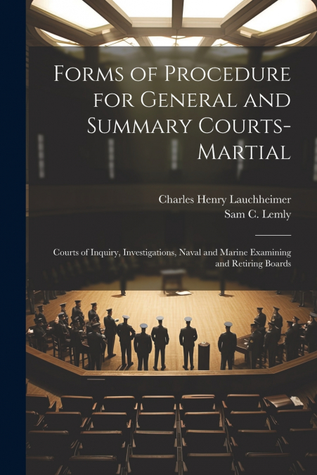 FORMS OF PROCEDURE FOR GENERAL AND SUMMARY COURTS-MARTIAL