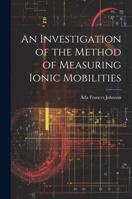 AN INVESTIGATION OF THE METHOD OF MEASURING IONIC MOBILITIES