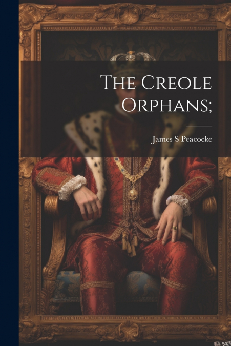 THE CREOLE ORPHANS,
