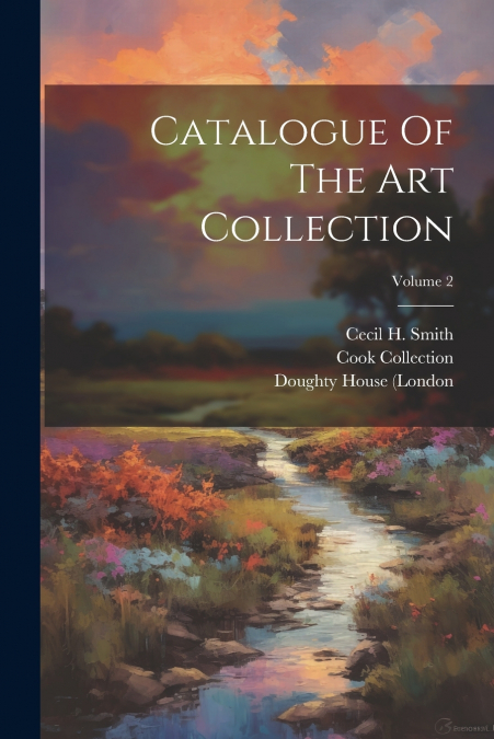 CATALOGUE OF THE ART COLLECTION, VOLUME 2