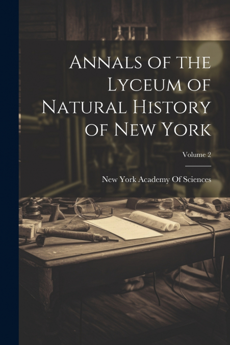 ANNALS OF THE LYCEUM OF NATURAL HISTORY OF NEW YORK, VOLUME